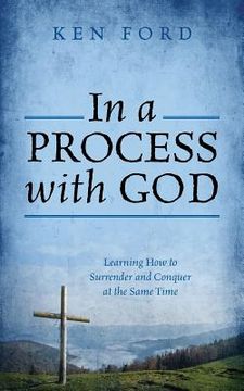 portada In a Process with God: Learning How to Surrender and Conquer at the Same Time