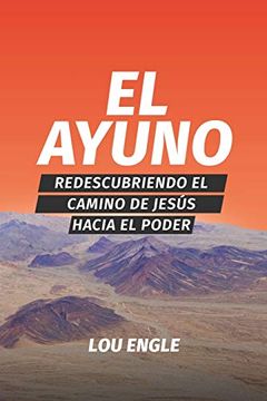 portada El Ayuno: Redescubriendo el Camino de Jesús Hacia el Poder (in Spanish)