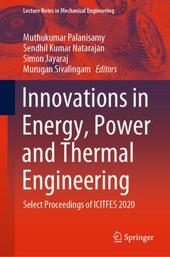 portada Innovations in Energy, Power and Thermal Engineering: Select Proceedings of Icitfes 2020 (en Inglés)