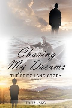 portada Chasing My Dreams: The Fritz Lang Story: Book One (in English)