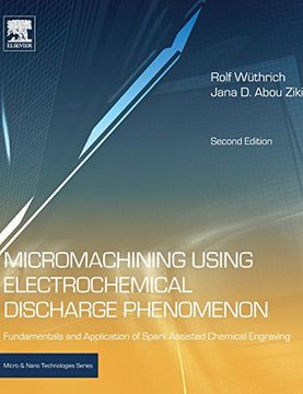 portada Micromachining Using Electrochemical Discharge Phenomenon, Second Edition: Fundamentals and Application of Spark Assisted Chemical Engraving (Micro and Nano Technologies)