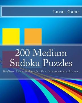 portada 200 Medium Sudoku Puzzles: Medium Sudoku Puzzles For Intermediate Players (en Inglés)