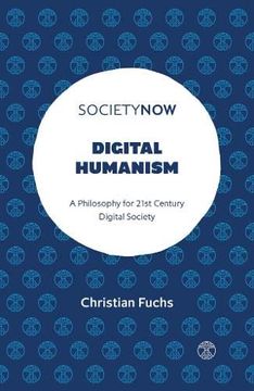 portada Digital Humanism: A Philosophy for 21St Century Digital Society (Societynow) (in English)