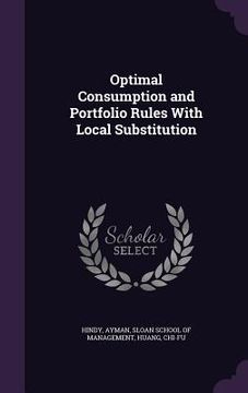 portada Optimal Consumption and Portfolio Rules With Local Substitution (in English)