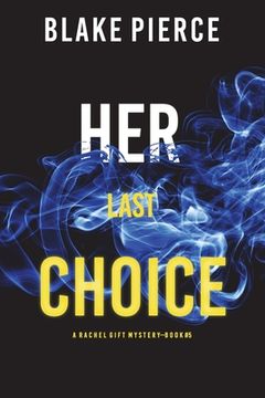 portada Her Last Choice (A Rachel Gift FBI Suspense Thriller-Book 5)