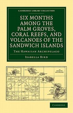 portada Six Months Among the Palm Groves, Coral Reefs, and Volcanoes of the Sandwich Islands Paperback (Cambridge Library Collection - History of Oceania) 