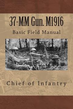 portada 37-MM Gun. M1916: Basic Field Manual (en Inglés)