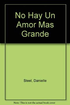 portada No hay un Amor mas Grande Danielle Steel Grijalbo Mmhaed. 1992