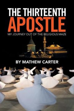 portada The Thirteenth Apostle: My Journey Out of the Religious Maze