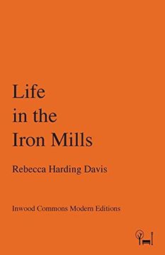 portada Life in the Iron Mills (Inwood Commons Modern Editions)