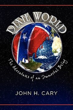 portada dixie world: the adventures of an immortal being (in English)