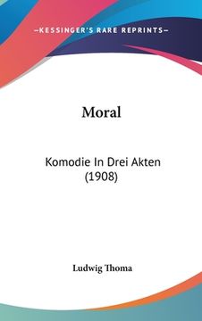 portada Moral: Komodie In Drei Akten (1908) (en Alemán)