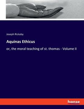 portada Aquinas Ethicus: or, the moral teaching of st. thomas - Volume II (in English)