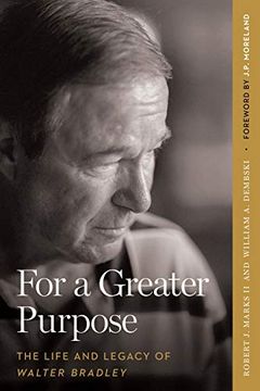 portada For a Greater Purpose: The Life and Legacy of Walter Bradley 