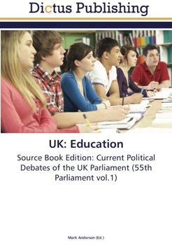 portada UK: Education: Source Book Edition: Current Political Debates of the UK Parliament (55th Parliament vol.1)