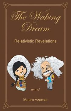 portada The Waking Dream: Relativistic Revelations (en Inglés)
