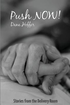 portada Push NOW!: Stories from the Delivery Room