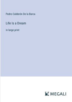 portada Life Is a Dream: in large print (en Inglés)