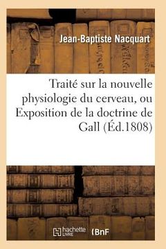 portada Traité Sur La Nouvelle Physiologie Du Cerveau, Ou Exposition de la Doctrine de Gall (in French)