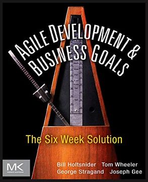 portada Agile Development and Business Goals: The six Week Solution (en Inglés)
