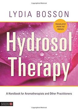 portada Hydrosol Therapy: A Handbook for Aromatherapists and Other Practitioners (en Inglés)