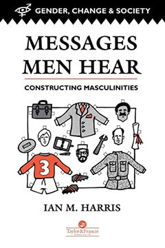 portada Messages men Hear: Constructing Masculinities (Gender, Change and Society Series) (en Inglés)
