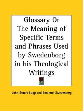 portada glossary or the meaning of specific terms and phrases used by swedenborg in his theological writings (en Inglés)