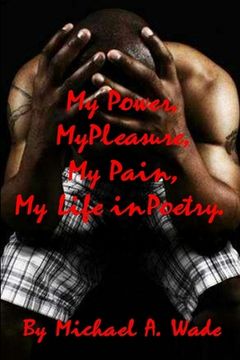 portada My Power, My Pleasure, My Pain, My Life in Poetry (in English)