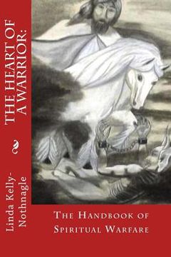 portada The Heart of a Warrior: handbook of spiritual warfare: Book 1 of the Warrior Series (en Inglés)