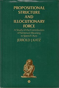 portada Propositional Structure and Illocutionary Force: A Study of the Contribution of Sentence Meaning to Speech Acts (The Language and Thought Series) (en Inglés)