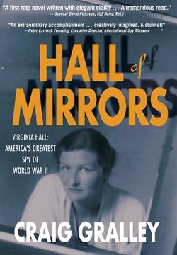 portada Hall of Mirrors: Virginia Hall: America's Greatest Spy of WWII