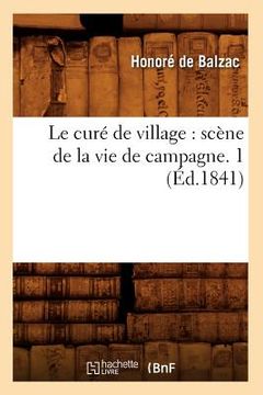 portada Le curé de village: scène de la vie de campagne. 1 (Éd.1841) (en Francés)