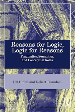 portada Reasons for Logic, Logic for Reasons: Pragmatics, Semantics, and Conceptual Roles (en Inglés)