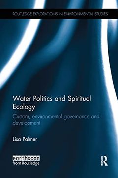 portada Water Politics and Spiritual Ecology: Custom, Environmental Governance and Development