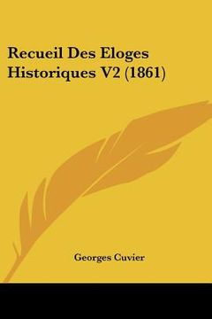portada Recueil Des Eloges Historiques V2 (1861) (in French)