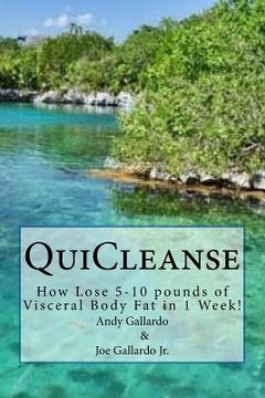 portada QuiCleanse: How Lose 5-10 pounds of Visceral Body Fat in 1 Week! (en Inglés)