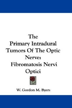 portada the primary intradural tumors of the optic nerve: fibromatosis nervi optici (in English)