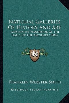 portada national galleries of history and art: descriptive handbook of the halls of the ancients (1900) (en Inglés)