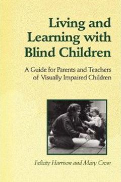 portada living and learning with blind children: a guide for parents and teachers of visually impaired children (en Inglés)
