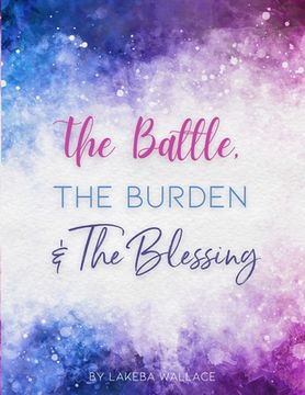 portada The Battle, The Burden & The Blessing (en Inglés)