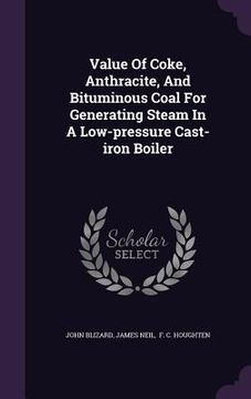 portada Value Of Coke, Anthracite, And Bituminous Coal For Generating Steam In A Low-pressure Cast-iron Boiler (in English)