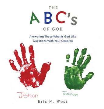 portada THE ABC's OF GOD: Answering Those What Is God Like Questions With Your Children (en Inglés)