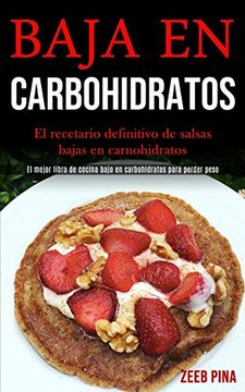 portada Baja en Carbohidratos: El Recetario Definitivo de Salsas Bajas en Carnohidratos (el Mejor Libro de Cocina Bajo en Carbohidratos Para Perder Peso) (in Spanish)
