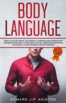portada Body Language: How to Analyze People, Use Powerful Communication, Manipulation and Negotiation Skills to Influence Anyone. Understand (en Inglés)