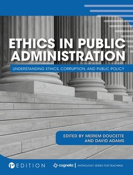 portada Ethics in Public Administration: Understanding Ethics, Corruption, and Public Policy (in English)