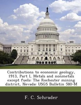 portada Contributions to Economic Geology, 1913, Part I, Metals and Nonmetals Except Fuels: The Rochester Mining District, Nevada: Usgs Bulletin 580-M (en Inglés)