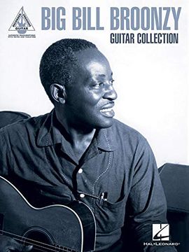 portada Big Bill Broonzy Guitar Collection: Guitar Recorded Versions Authentic Transcriptions With Notes and tab (en Inglés)