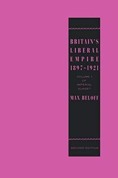 portada Britain’S Liberal Empire 1897–1921: Volume 1 of Imperial Sunset (en Inglés)