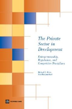 portada the private sector in development: entrepreneurship, regulation, and competitive disciplines (en Inglés)