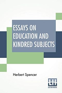 portada Essays on Education and Kindred Subjects: With Introduction by Charles w. Eliot (en Inglés)